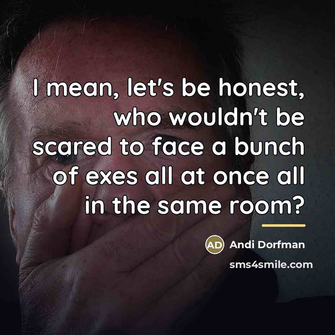 “I mean, let's be honest, who wouldn't be scared to…” quote by Andi Dorfman