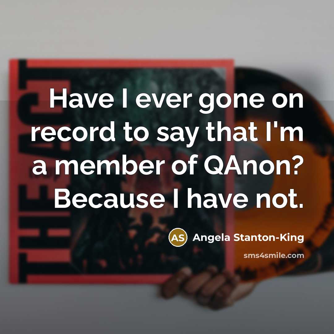 “Have I ever gone on record to say that I'm…” quote by Angela Stanton-King