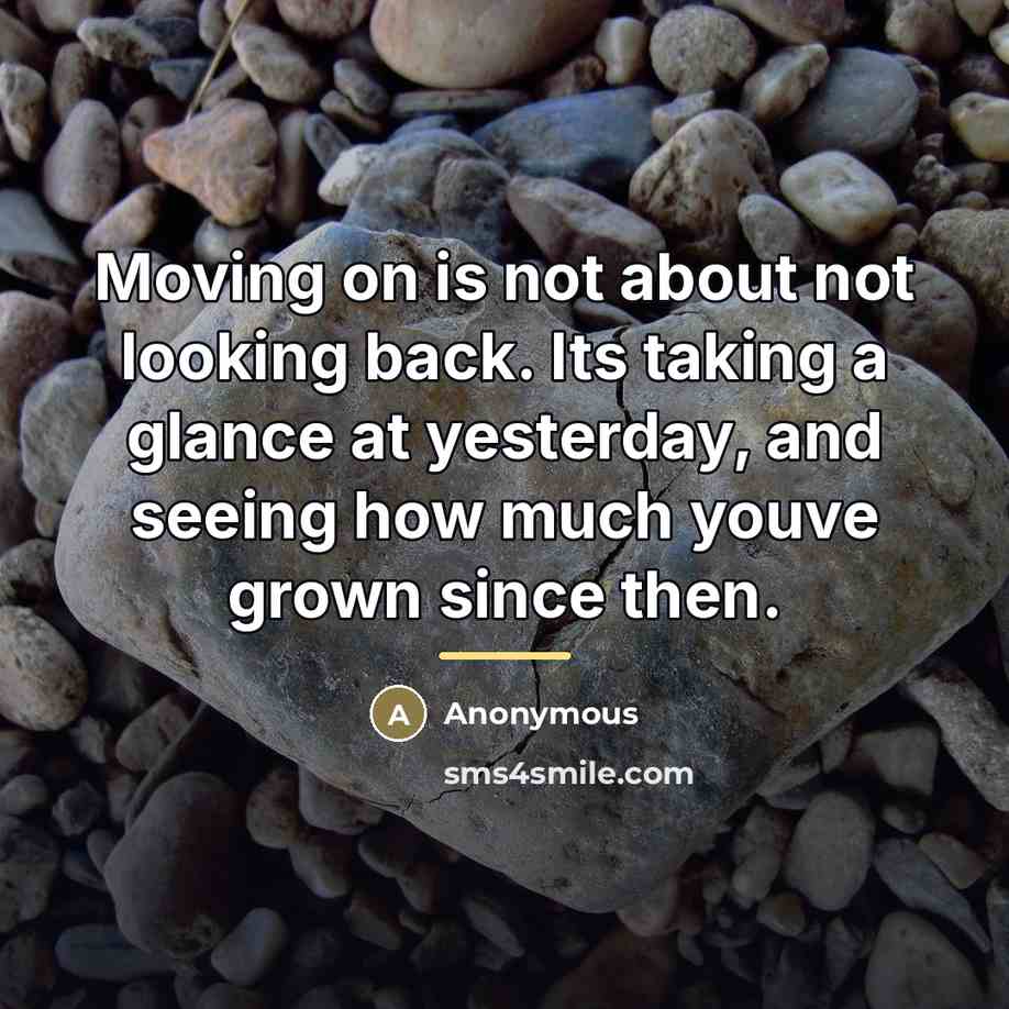 “Moving on is not about not looking back. Its taking…” quote by Anonymous