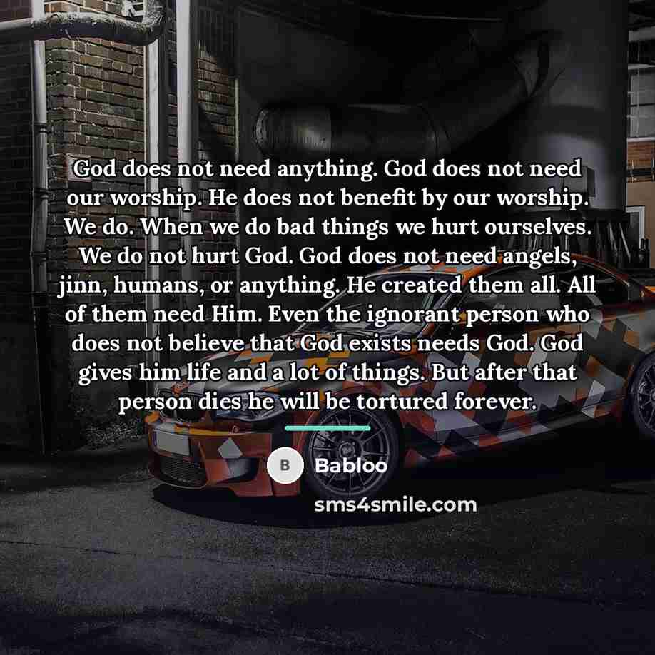 “God does not need anything. God does not need our…” quote by Babloo