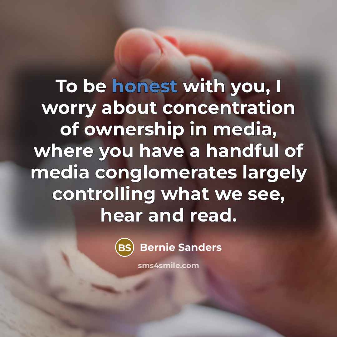 “To be honest with you, I worry about concentration of…” quote by Bernie Sanders