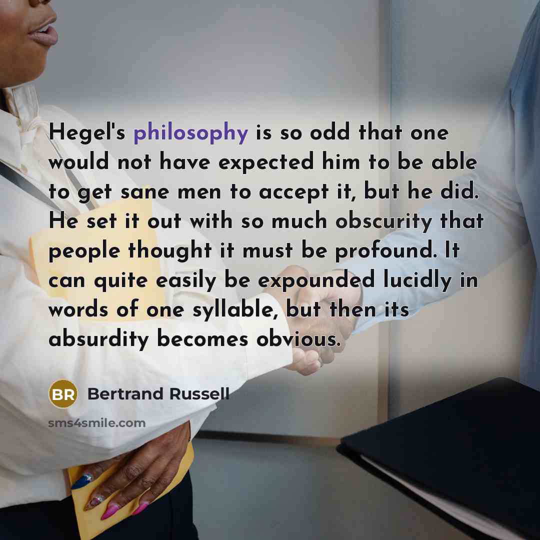 “Hegel's philosophy is so odd that one would not have…” quote by Bertrand Russell