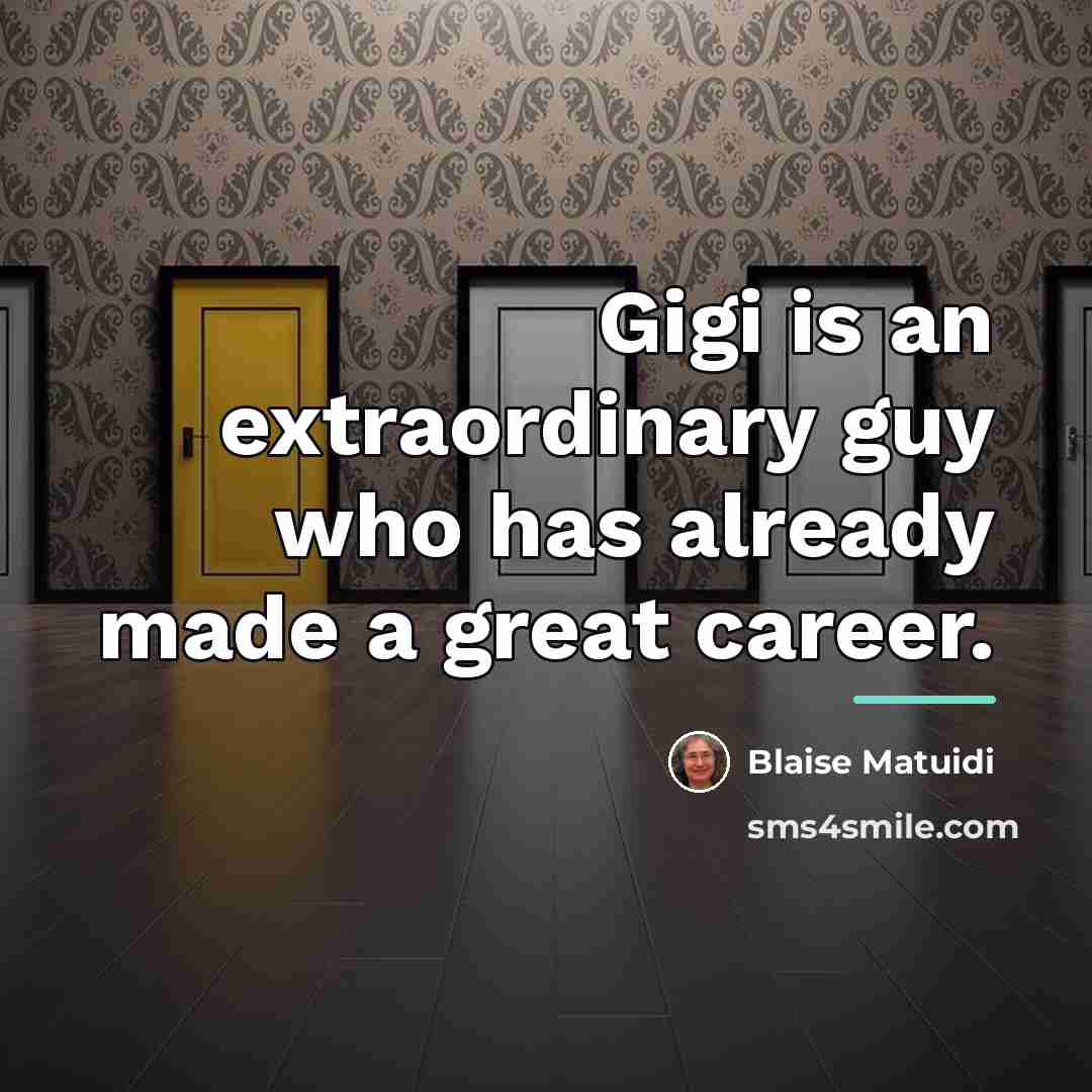 “Gigi is an extraordinary guy who has already made a…” quote by Blaise Matuidi
