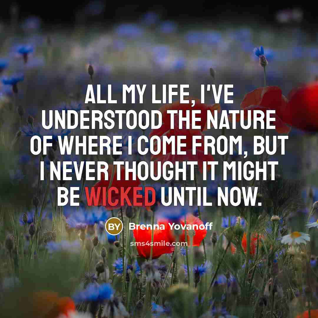 “All my life, I've understood the nature of where I…” quote by Brenna Yovanoff