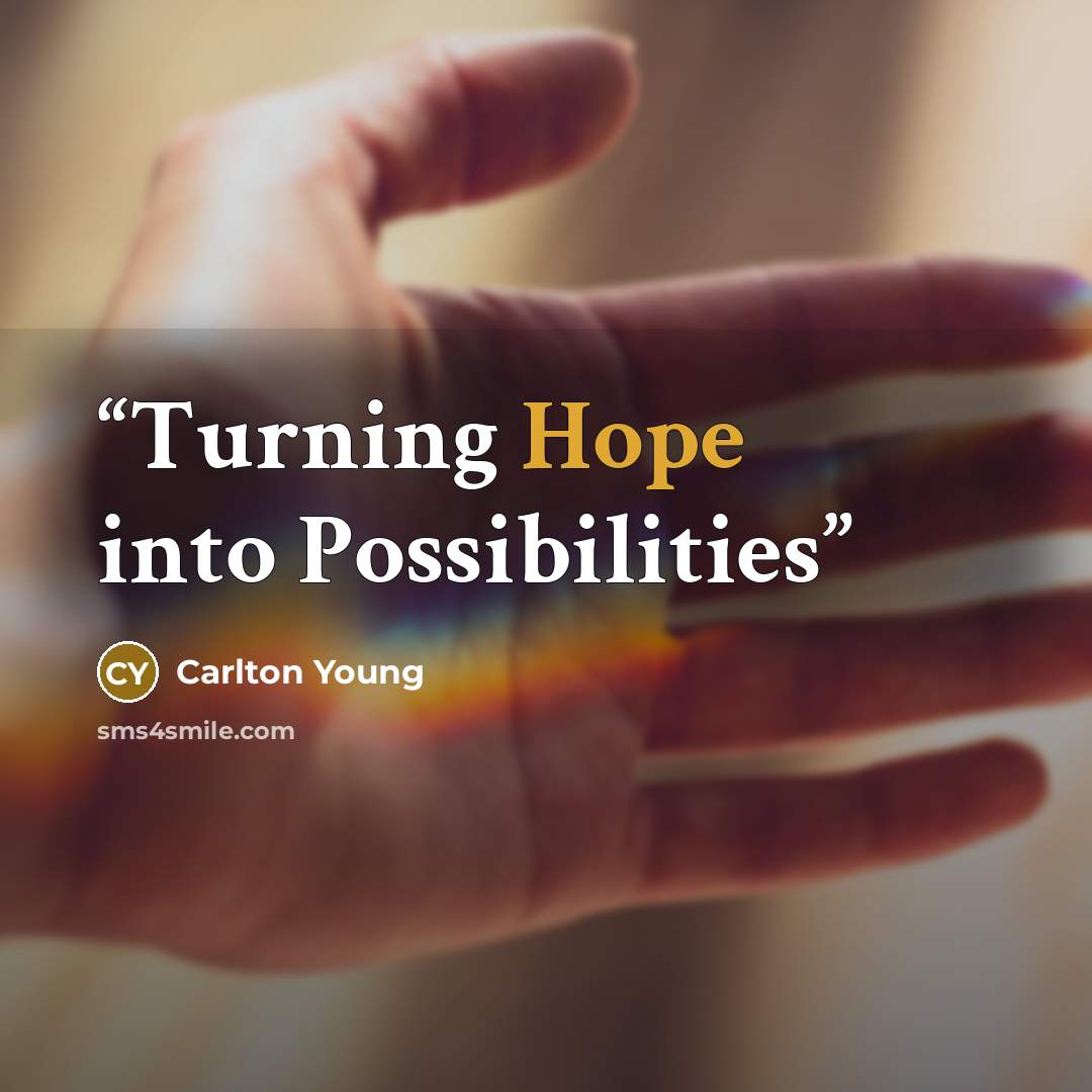“Turning Hope into Possibilities” quote by Carlton Young
