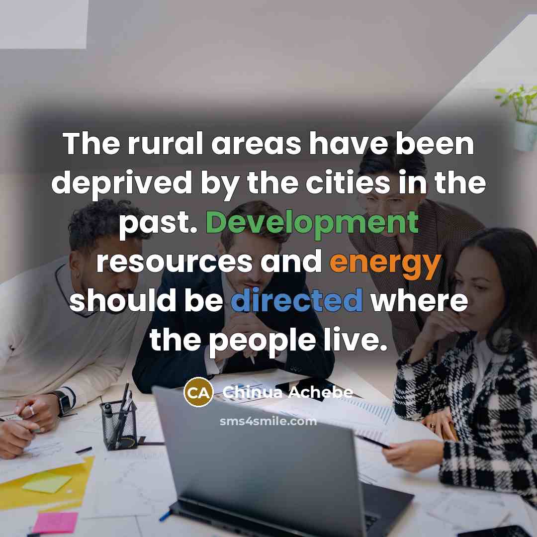 “The rural areas have been deprived by the cities in…” quote by Chinua Achebe