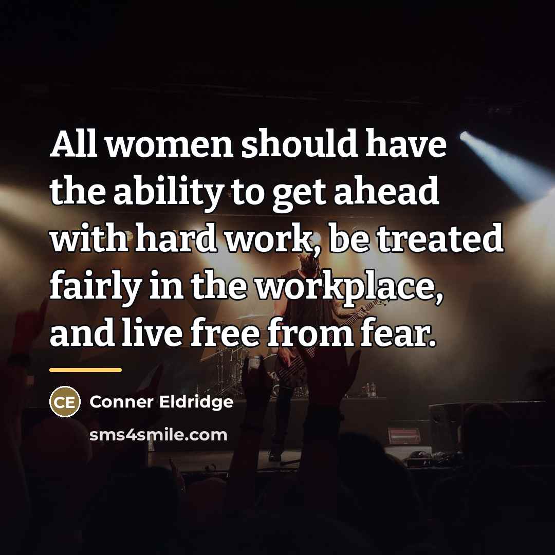 “All women should have the ability to get ahead with…” quote by Conner Eldridge