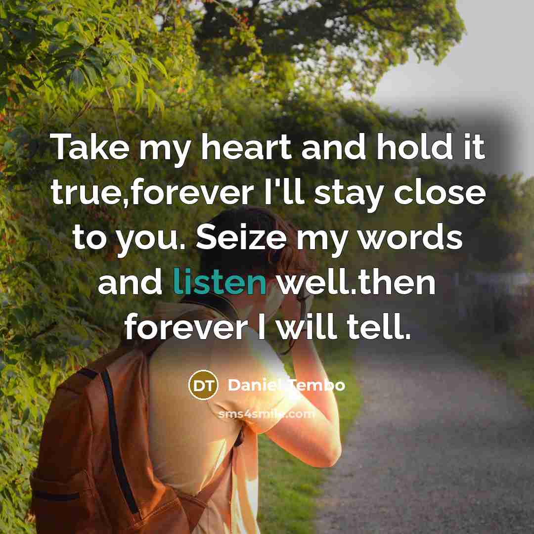 “Take my heart and hold it true,forever I'll stay close…” quote by Daniel Tembo