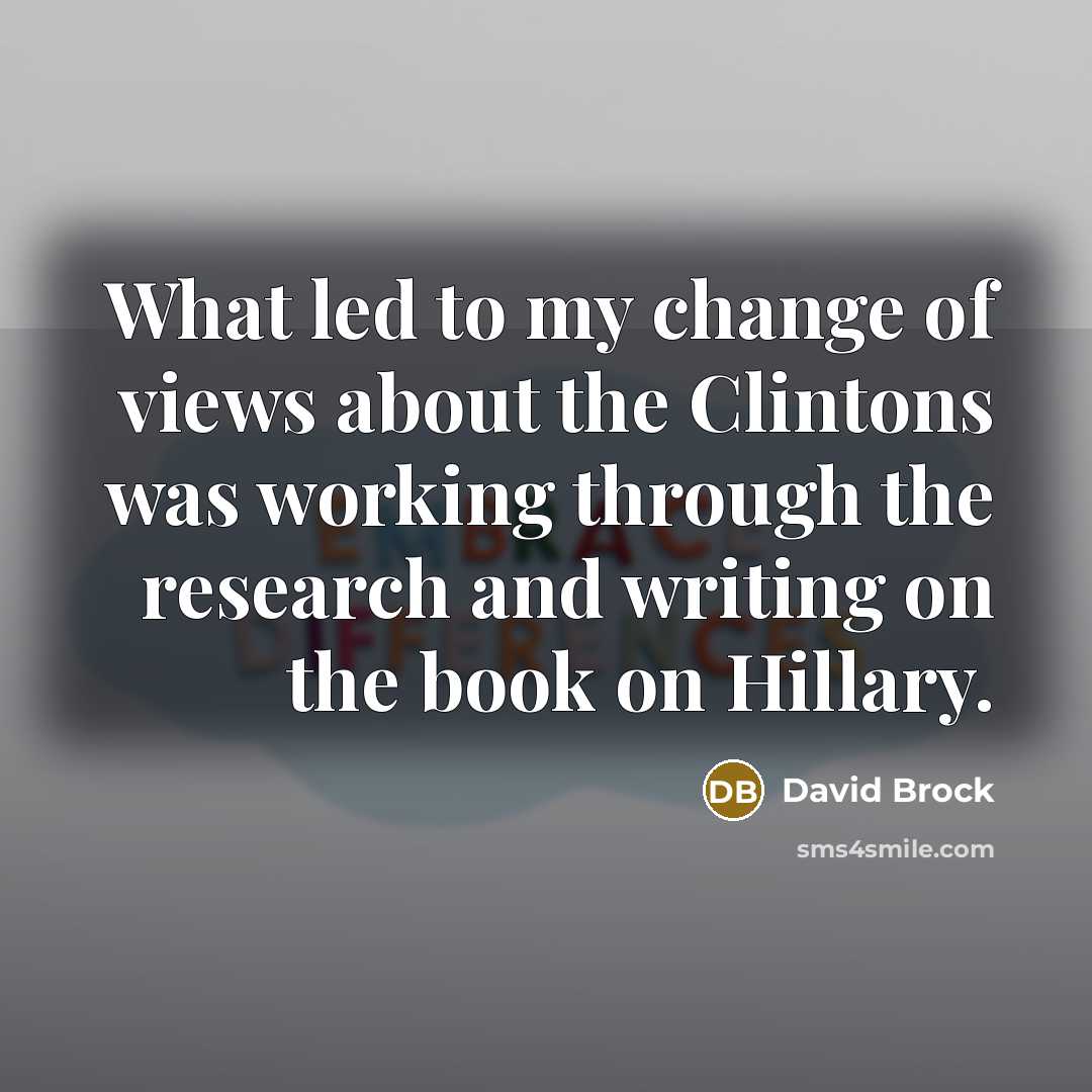 “What led to my change of views about the Clintons…” quote by David Brock