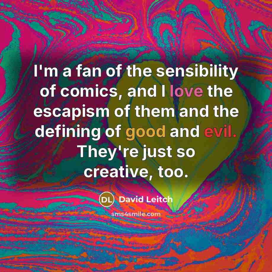 “I'm a fan of the sensibility of comics, and I…” quote by David Leitch
