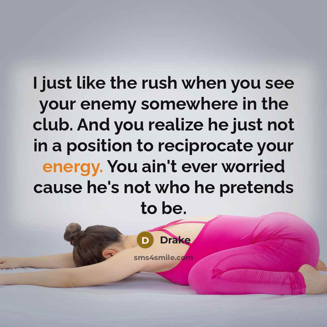 “I just like the rush when you see your enemy…” quote by Drake