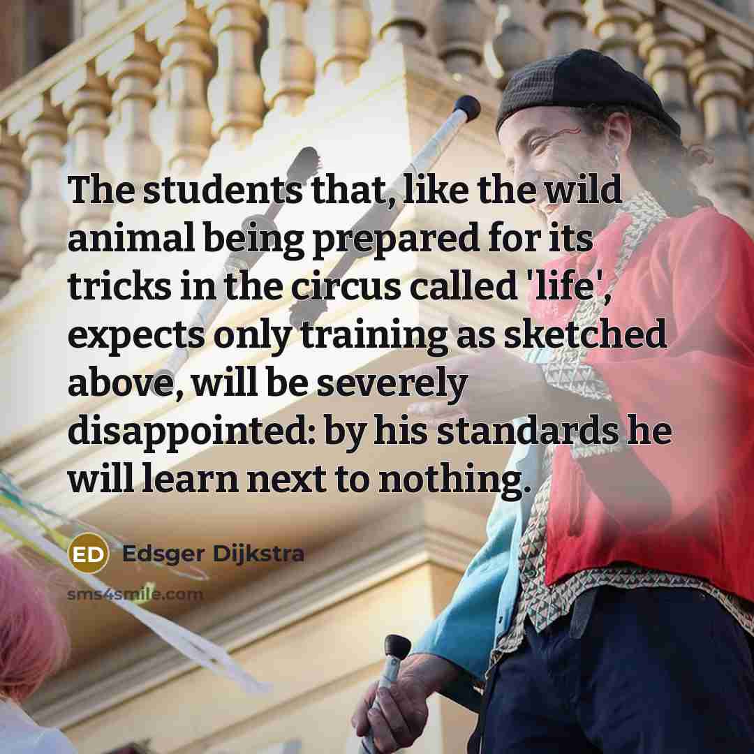 “The students that, like the wild animal being prepared for…” quote by Edsger Dijkstra