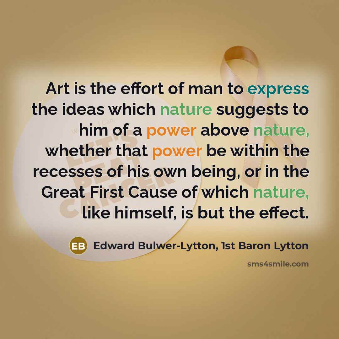 “Art is the effort of man to express the ideas…” quote by Edward Bulwer-Lytton, 1st Baron Lytton