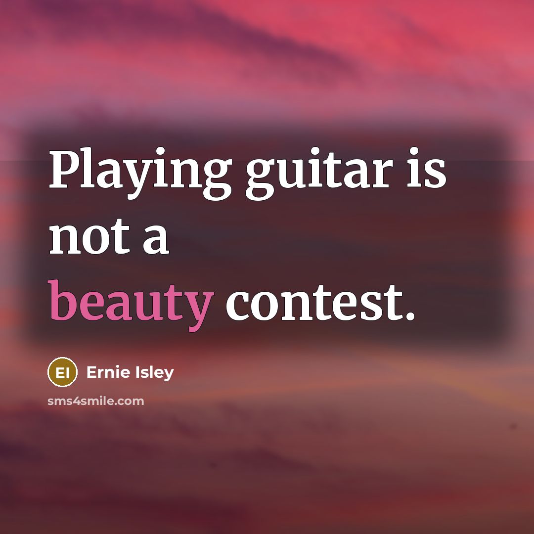 “Playing guitar is not a beauty contest.…” quote by Ernie Isley