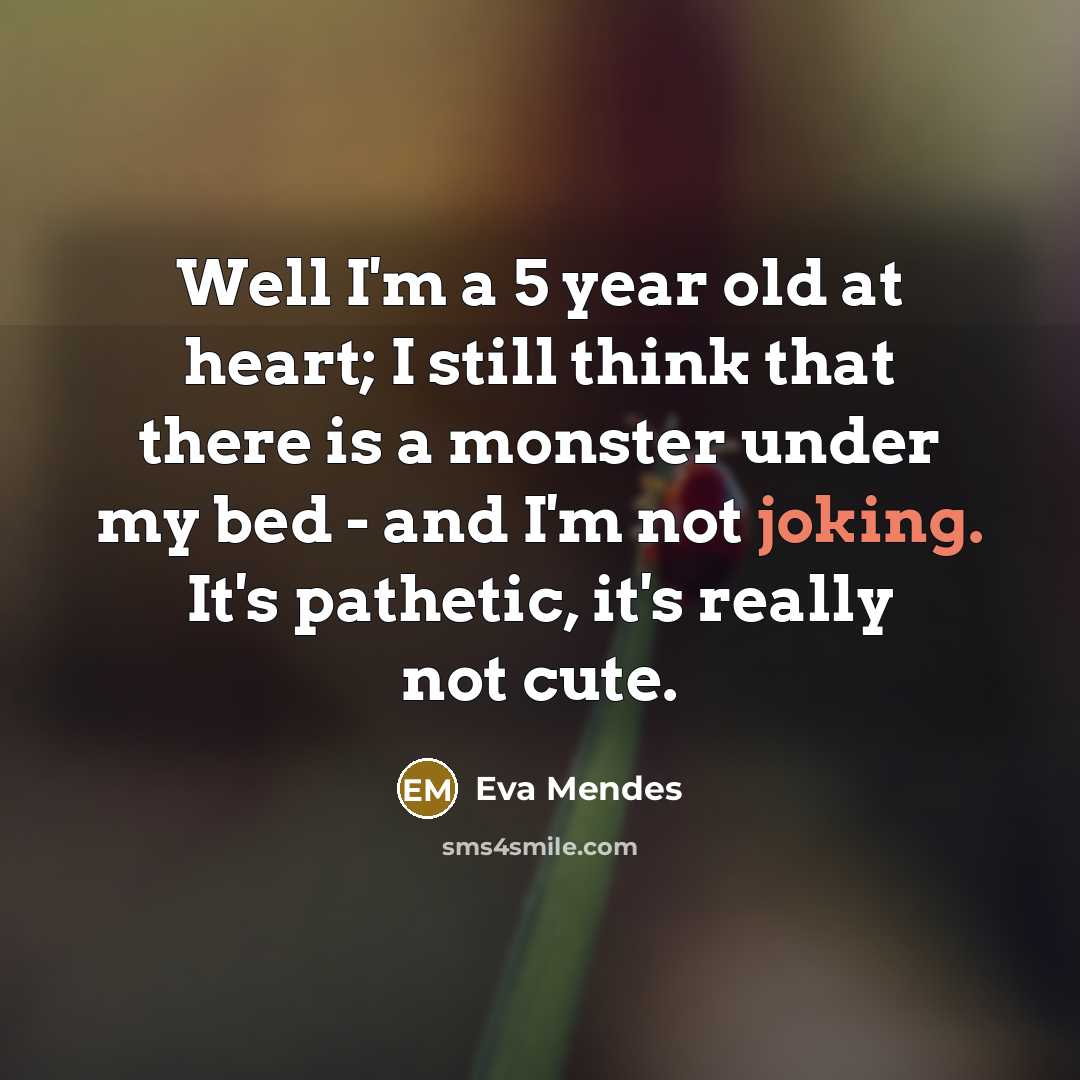 “Well I'm a 5 year old at heart; I still…” quote by Eva Mendes