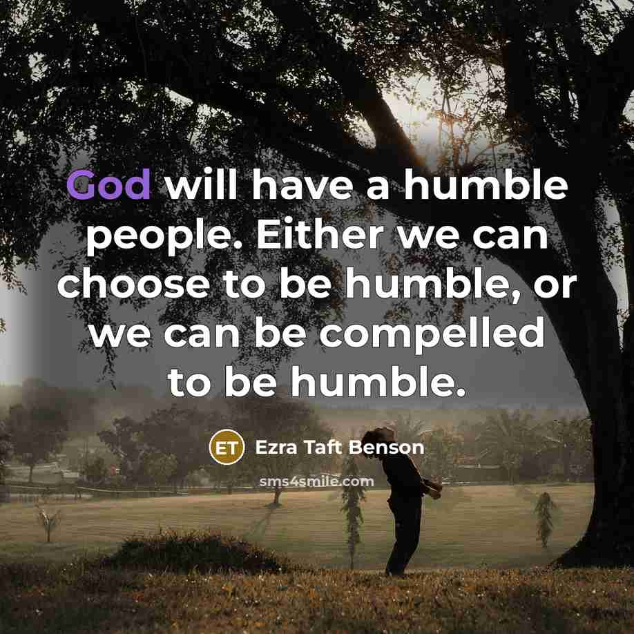 “God will have a humble people. Either we can choose…” quote by Ezra Taft Benson
