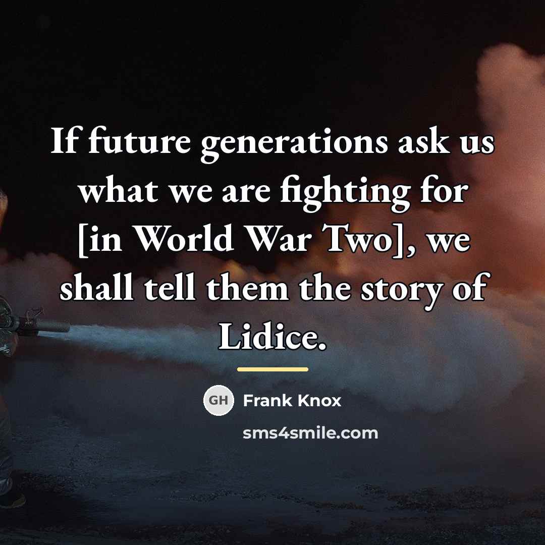 “If future generations ask us what we are fighting for…” quote by Frank Knox