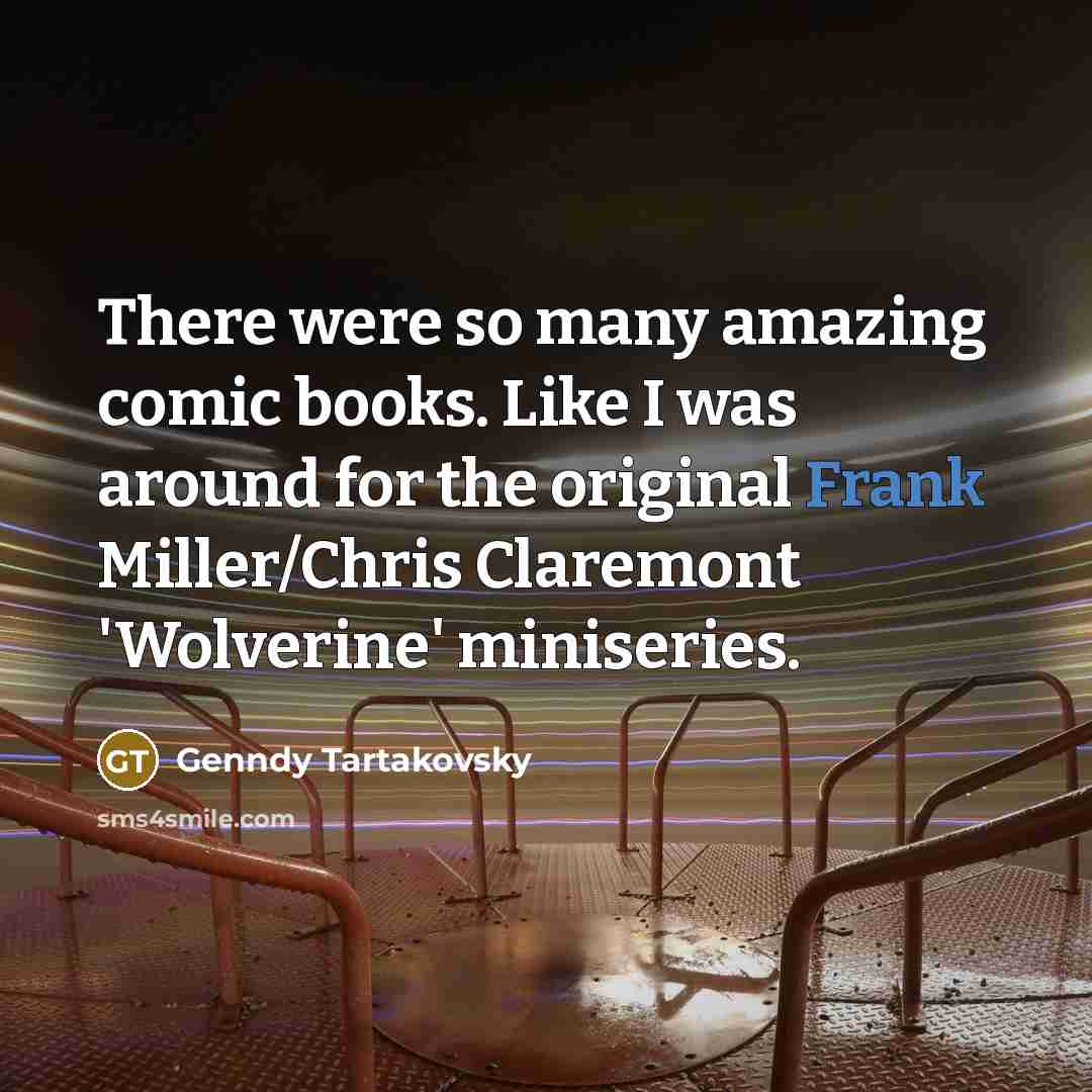 “There were so many amazing comic books. Like I was…” quote by Genndy Tartakovsky