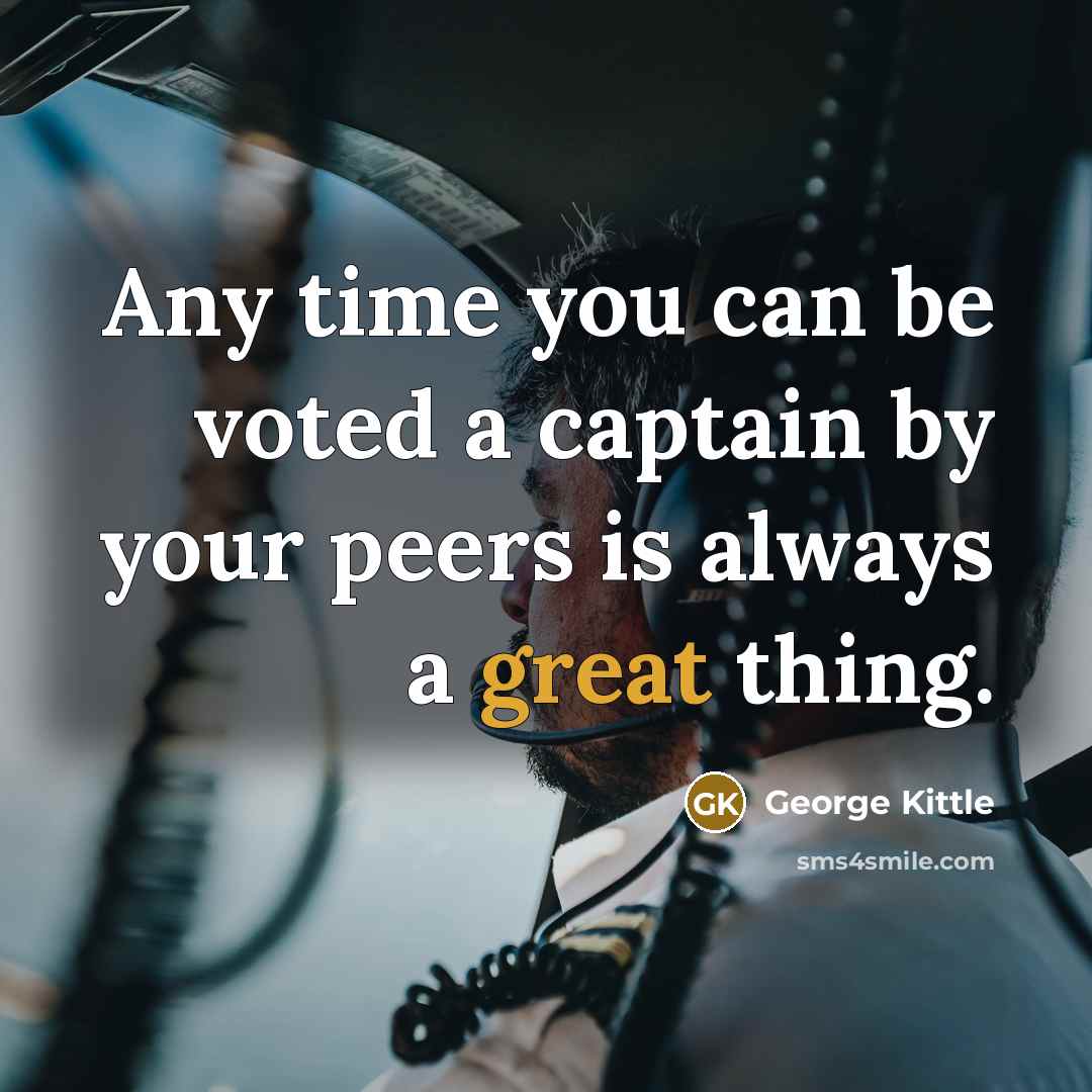 “Any time you can be voted a captain by your…” quote by George Kittle