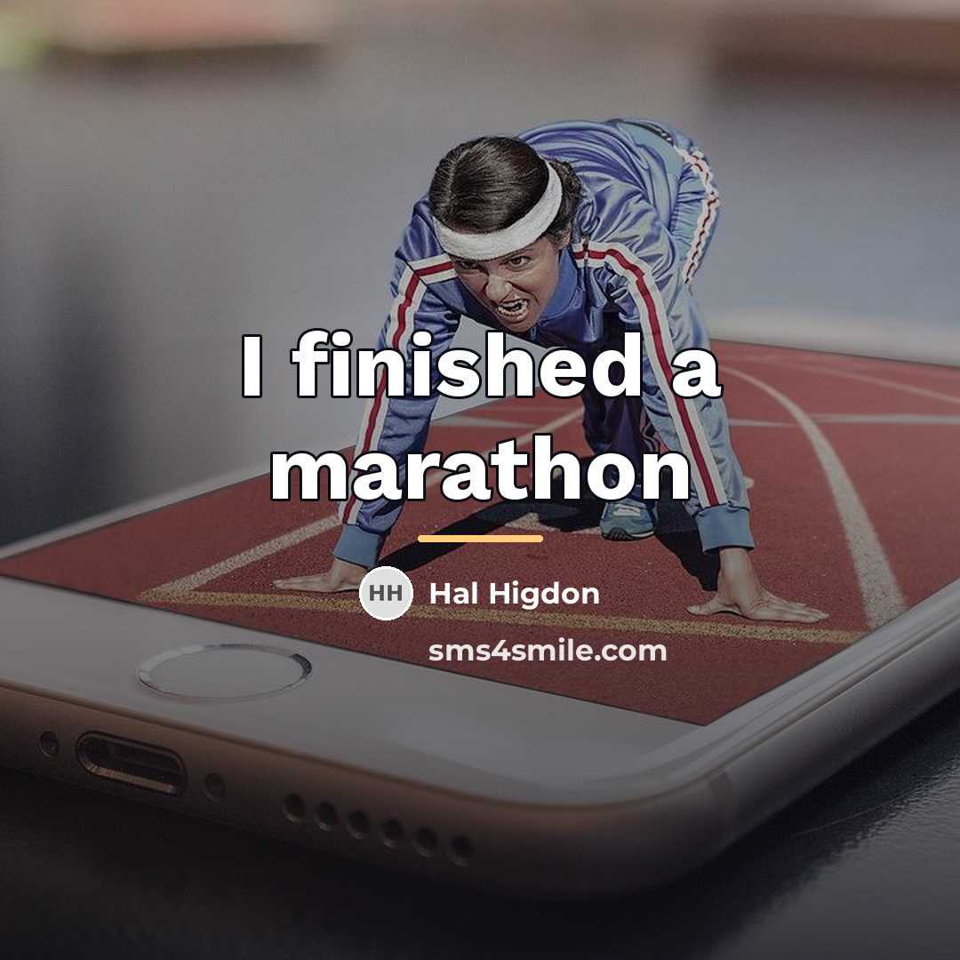 “I finished a marathon…” quote by Hal Higdon
