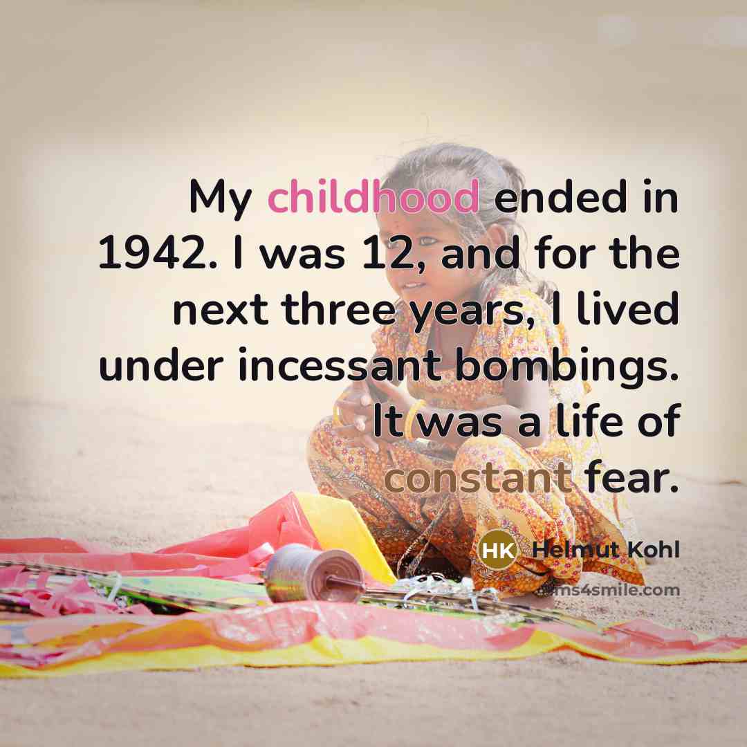 “My childhood ended in 1942. I was 12, and for…” quote by Helmut Kohl