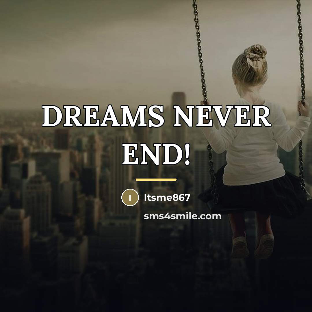 “DREAMS NEVER END!…” quote by Itsme867
