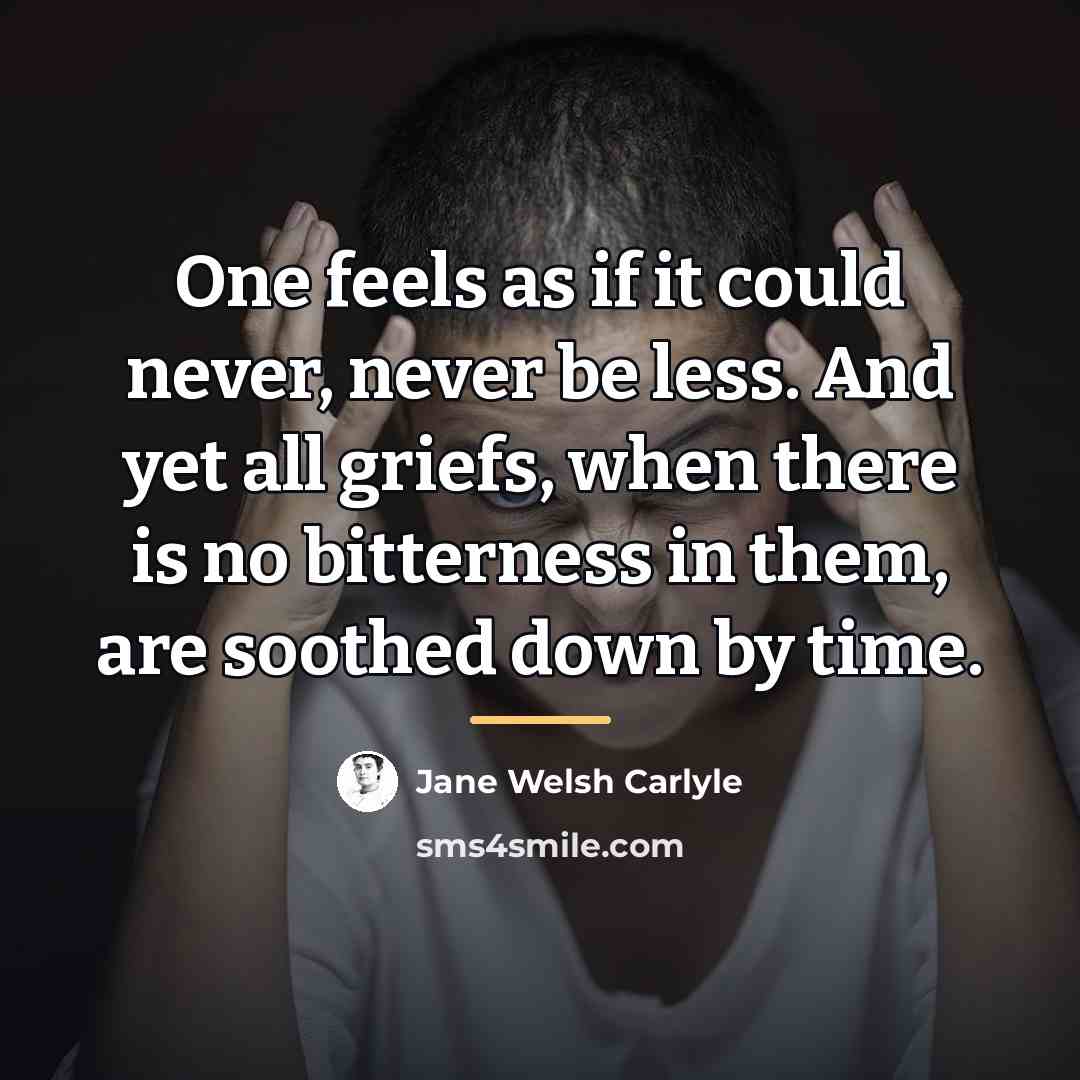 “One feels as if it could never, never be less.…” quote by Jane Welsh Carlyle