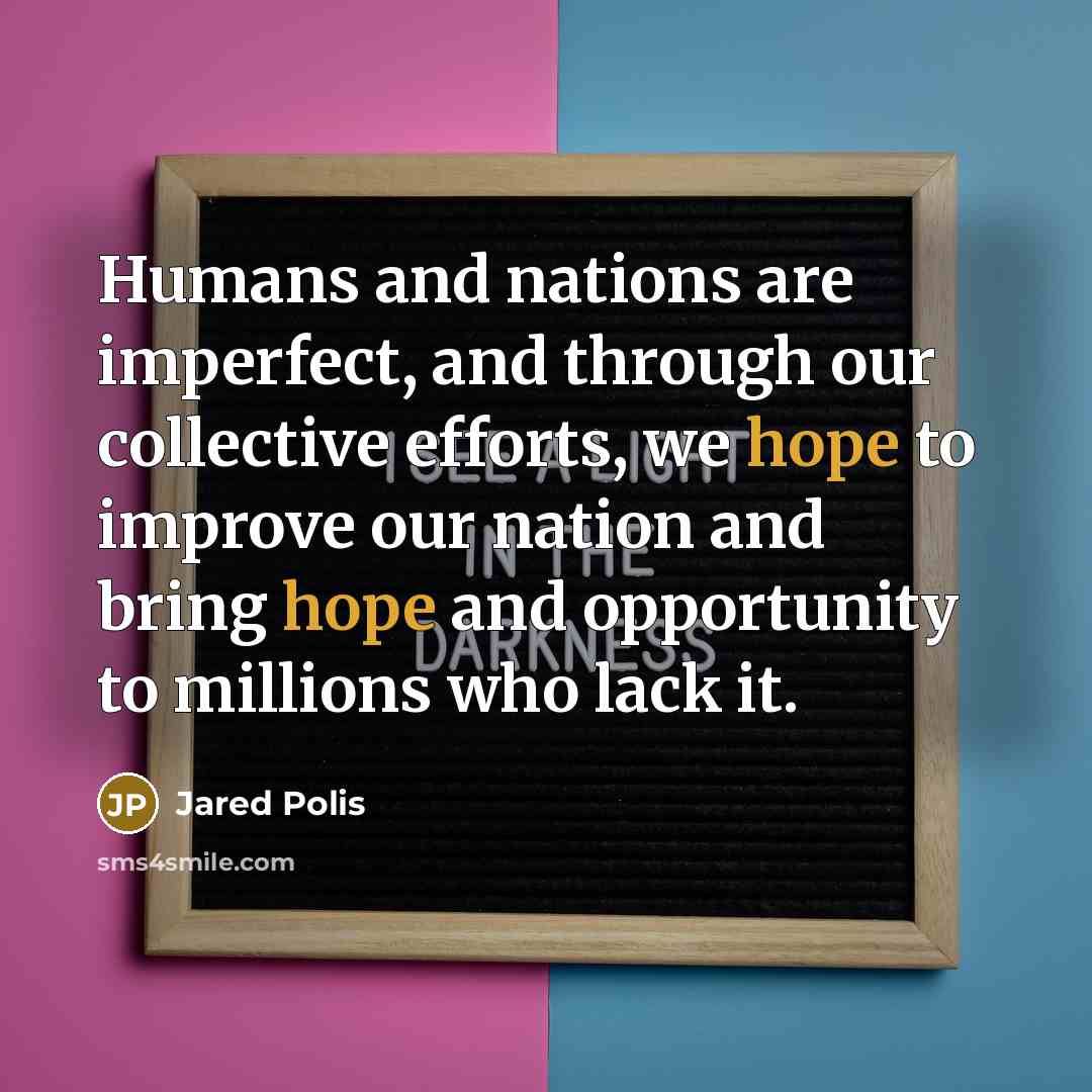“Humans and nations are imperfect, and through our collective efforts,…” quote by Jared Polis