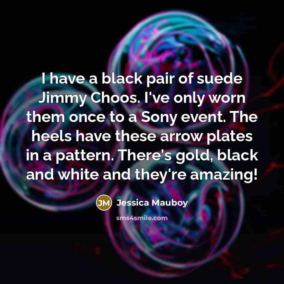 “I have a black pair of suede Jimmy Choos. I've…” quote by Jessica Mauboy