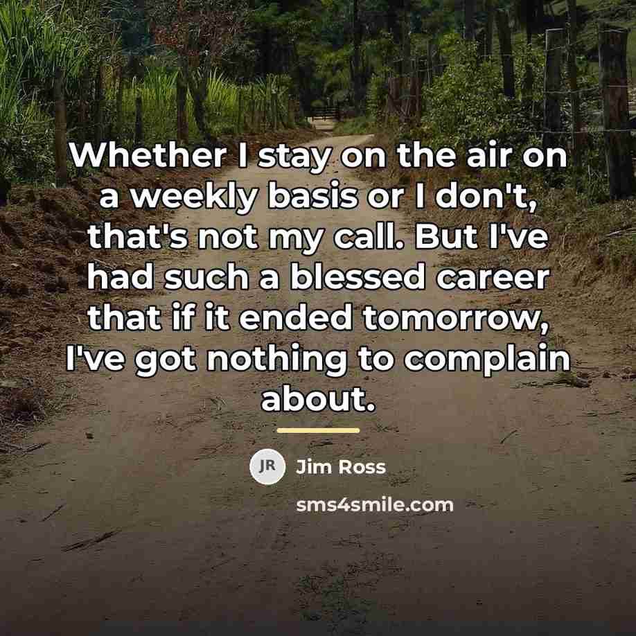 “Whether I stay on the air on a weekly basis…” quote by Jim Ross
