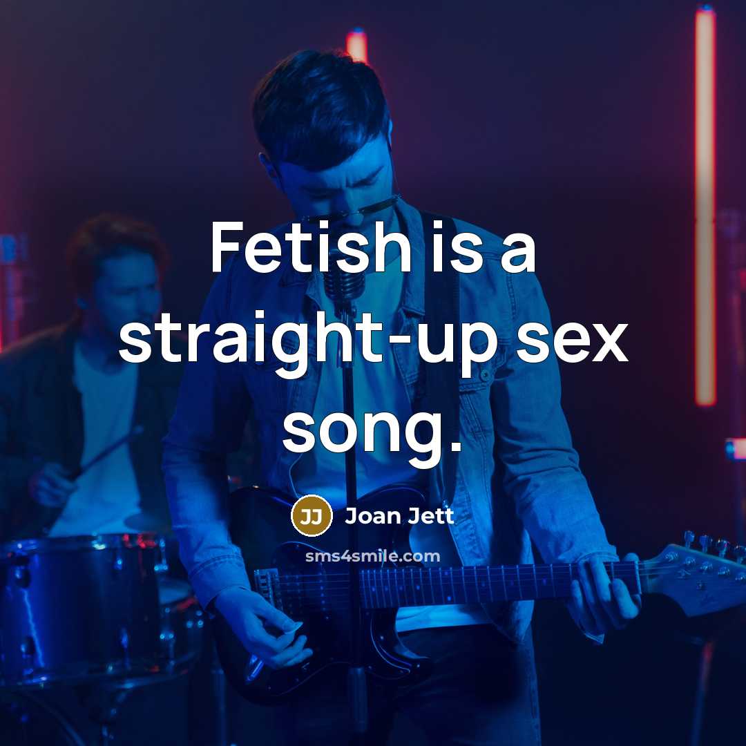 “Fetish is a straight-up sex song.…” quote by Joan Jett