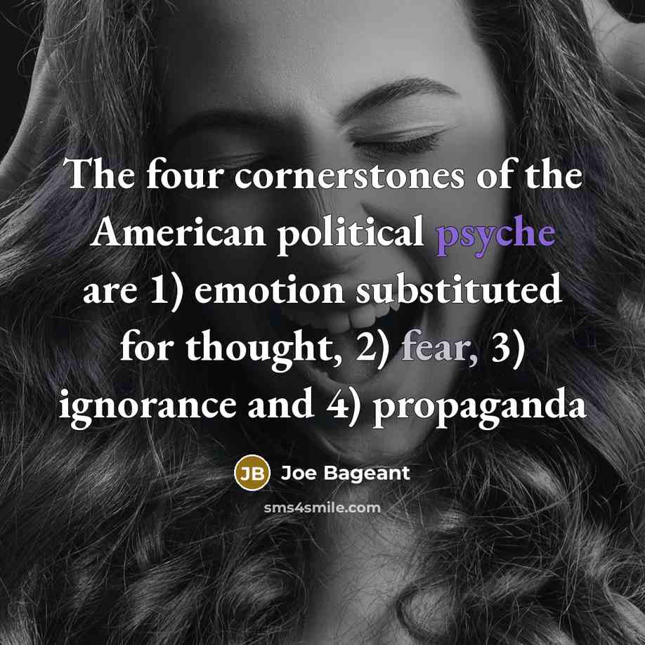 “The four cornerstones of the American political psyche are 1)…” quote by Joe Bageant
