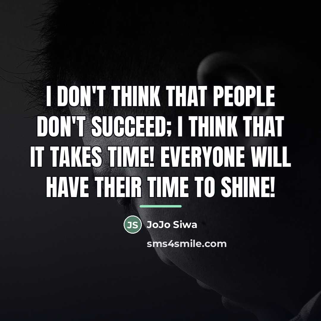 “I don't think that people don't succeed; I think that…” quote by JoJo Siwa