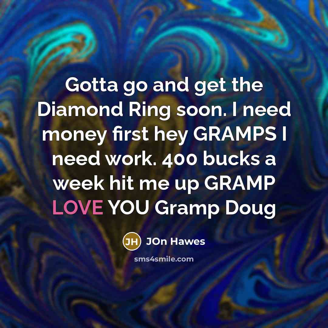 “Gotta go and get the Diamond Ring soon. I need…” quote by Jon Hawes