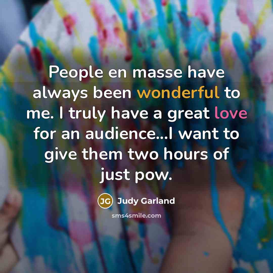 “People en masse have always been wonderful to me. I…” quote by Judy Garland