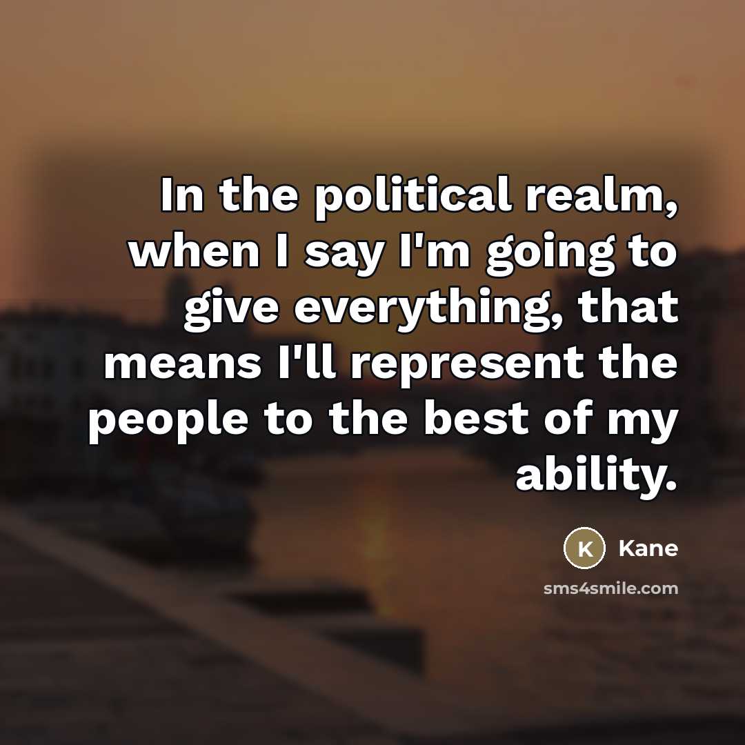 “In the political realm, when I say I'm going to…” quote by Kane