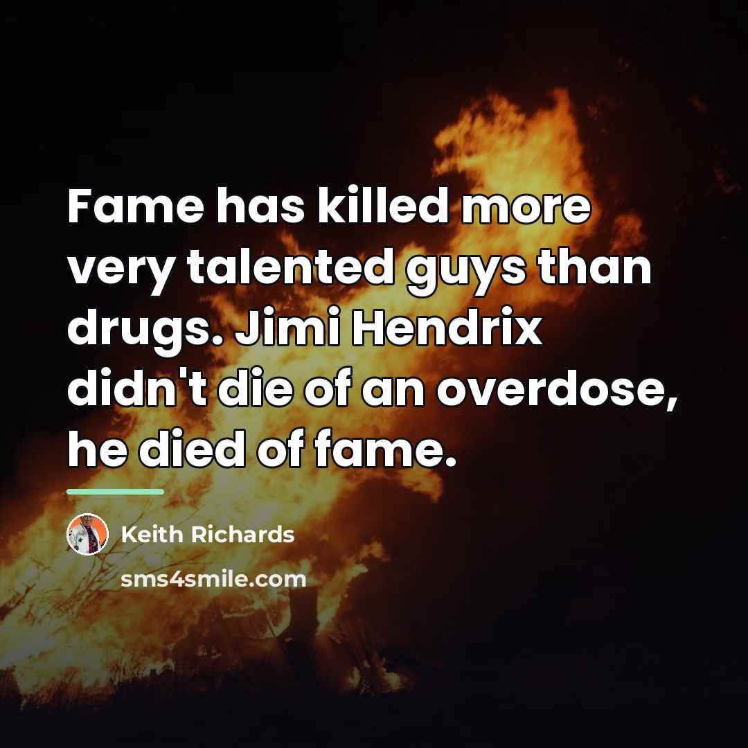 “Fame has killed more very talented guys than drugs. Jimi…” quote by Keith Richards