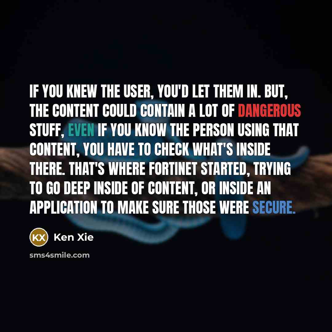 “If you knew the user, you'd let them in. But,…” quote by Ken Xie