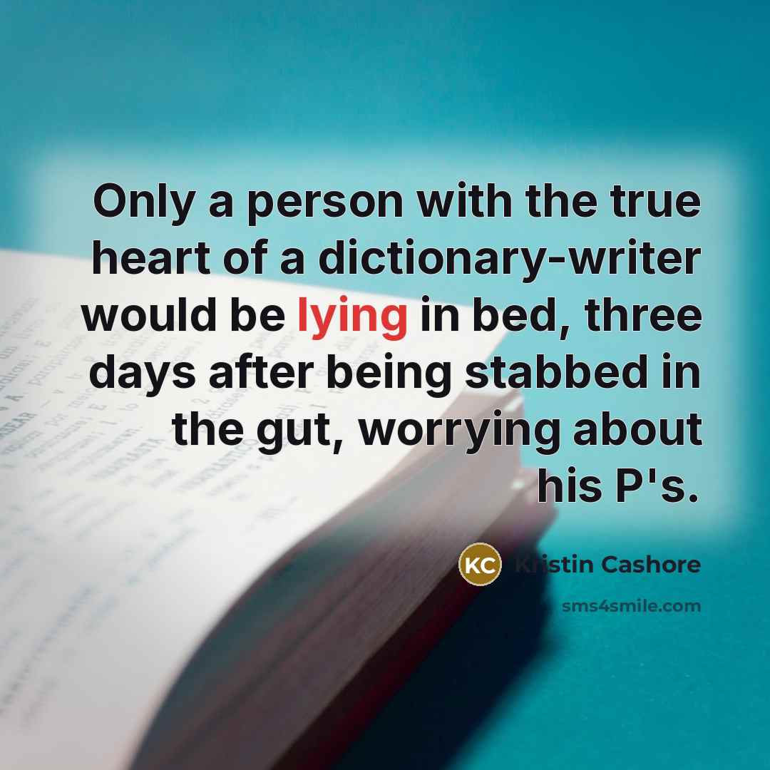 “Only a person with the true heart of a dictionary-writer…” quote by Kristin Cashore