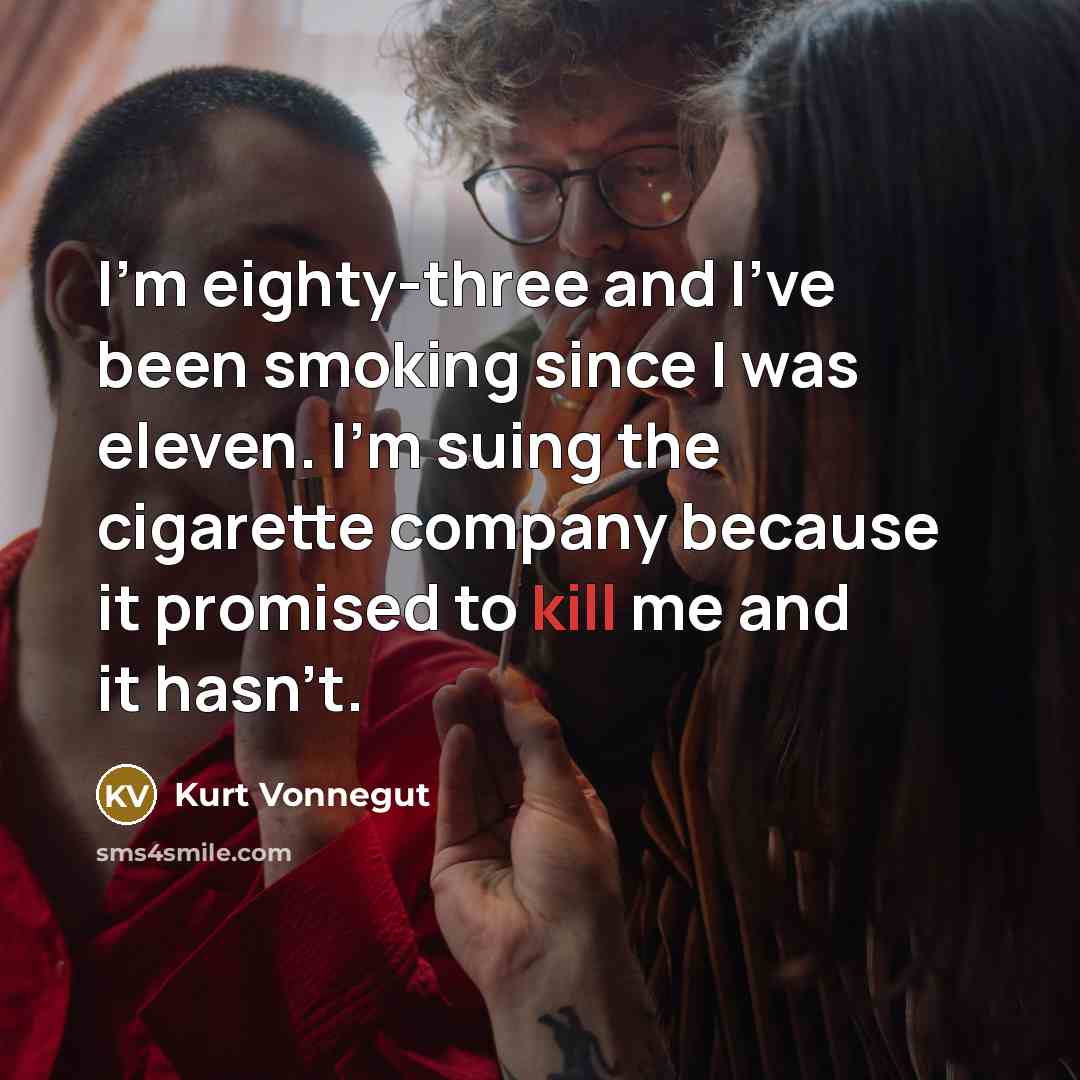 “I'm eighty-three and I've been smoking since I was eleven.…” quote by Kurt Vonnegut