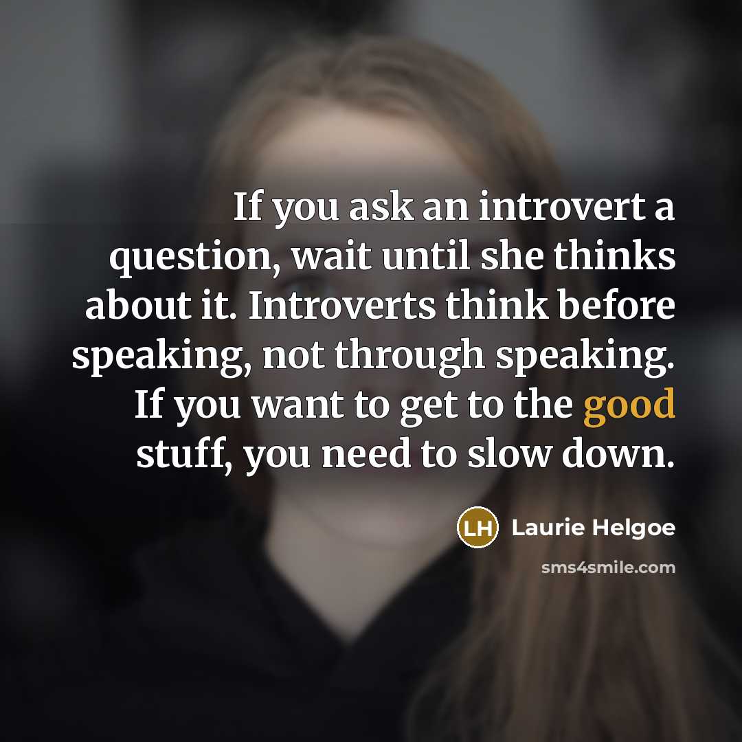 “If you ask an introvert a question, wait until she…” quote by Laurie Helgoe