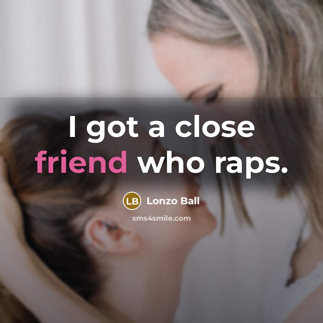 “I got a close friend who raps.…” quote by Lonzo Ball