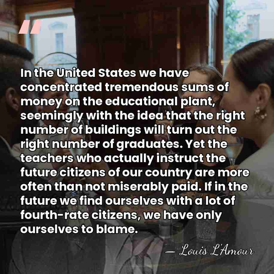 In the United States we have concentrated tremendous sums of money on&hellip; - Louis L'Amour