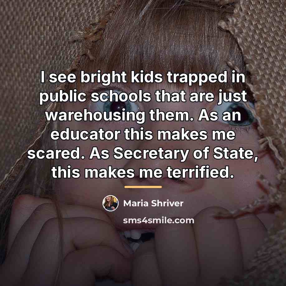 “I see bright kids trapped in public schools that are…” quote by Maria Shriver