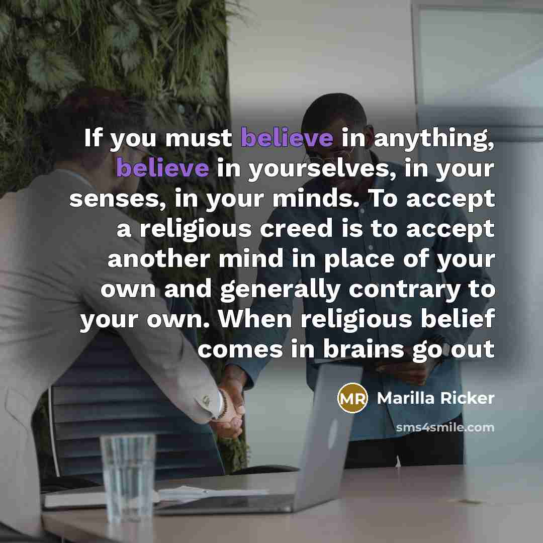 “If you must believe in anything, believe in yourselves, in…” quote by Marilla Ricker