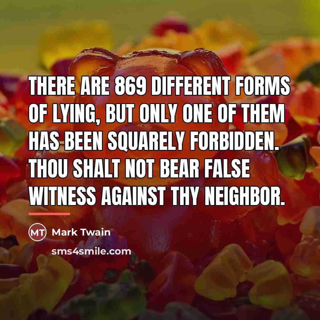 “There are 869 different forms of lying, but only one…” quote by Mark Twain
