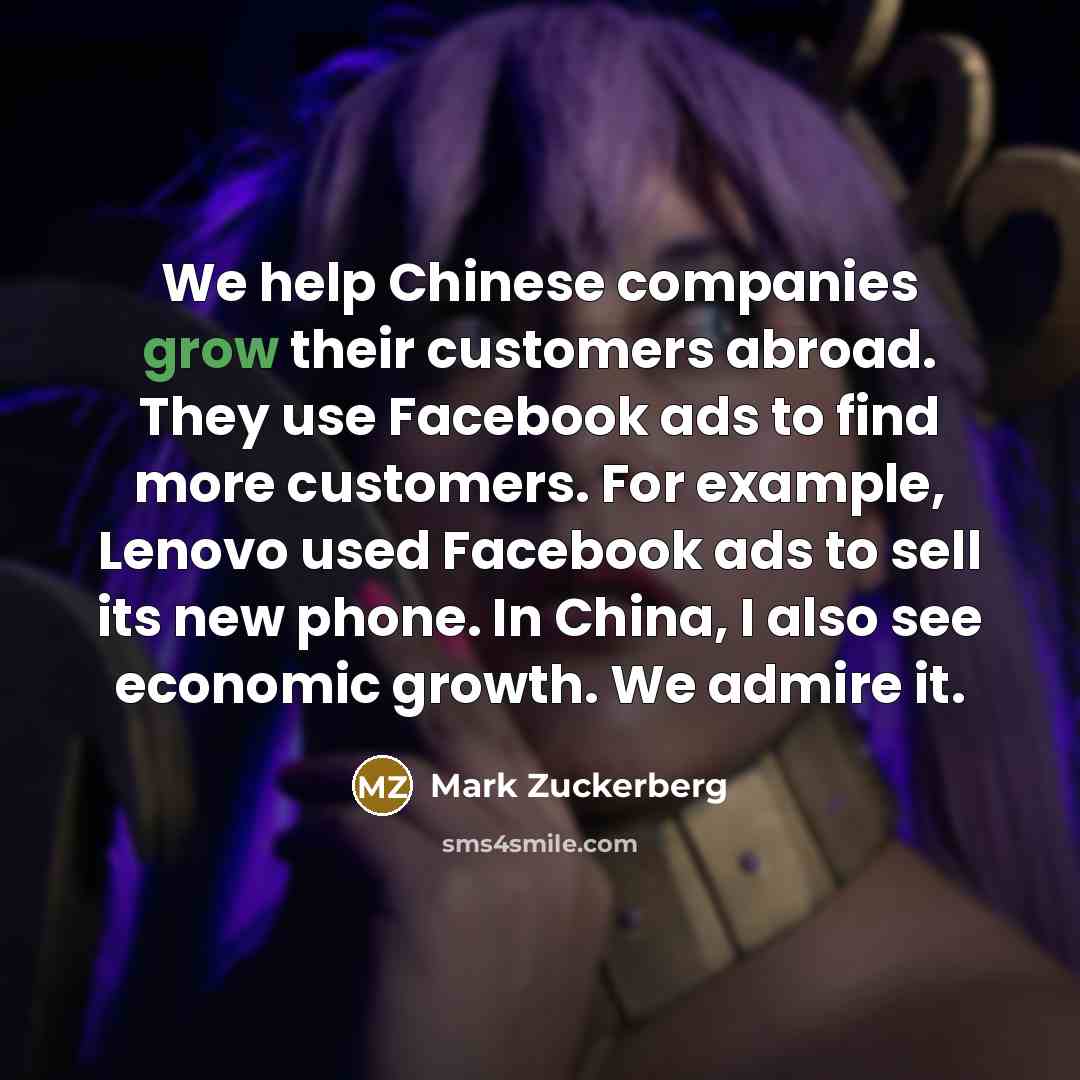 “We help Chinese companies grow their customers abroad. They use…” quote by Mark Zuckerberg