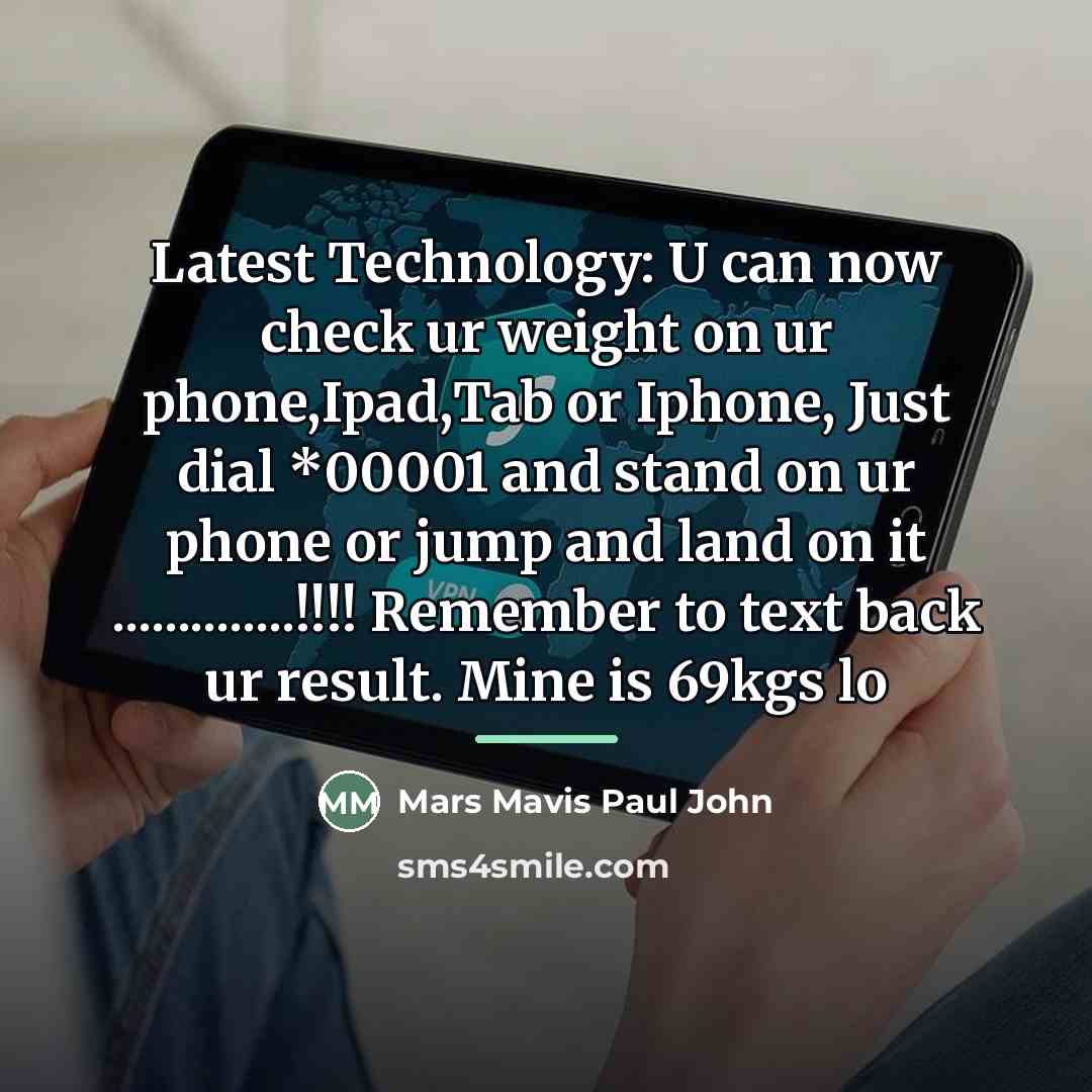 “Latest Technology: U can now check ur weight on ur…” quote by Mars Mavis Paul John