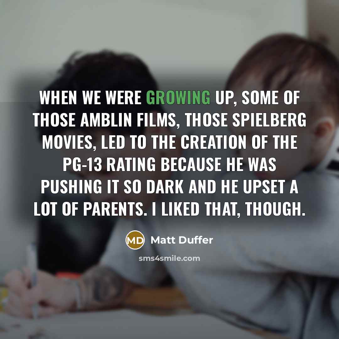 “When we were growing up, some of those Amblin films,…” quote by Matt Duffer