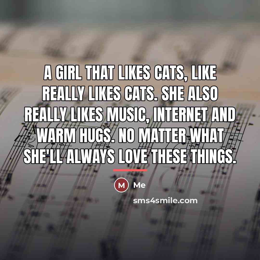 “A girl that likes cats, like really likes cats. She…” quote by Me